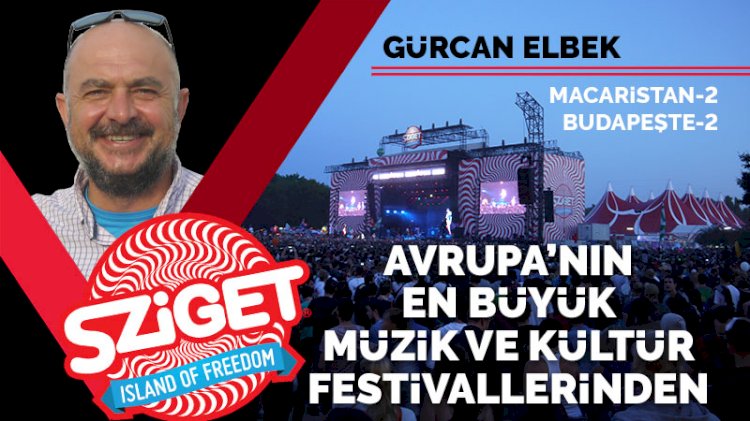 Avrupa’nın en büyük müzik ve kültür festivallerinden: Sziget