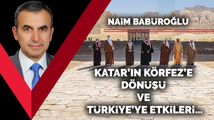 Katar’ın Körfez’e dönüşü ve Türkiye’ye etkileri…