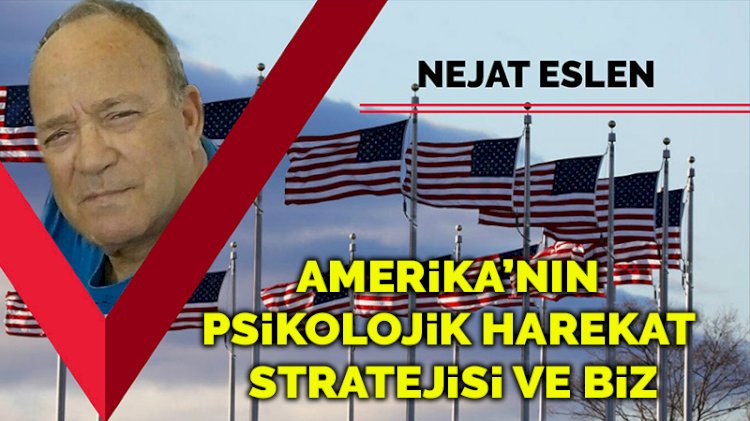 Amerika’nın psikolojik harekat stratejisi ve biz