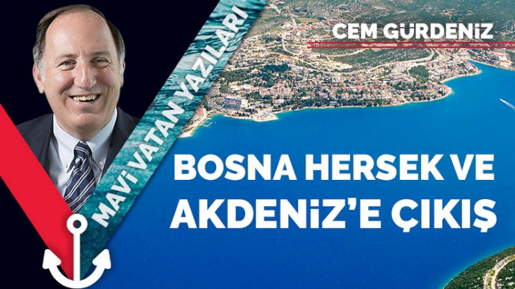 Bosna Hersek ve Akdeniz’e çıkış