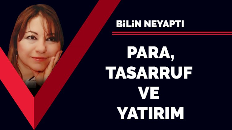 Para, tasarruf ve yatırım