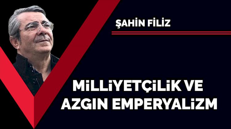 Milliyetçilik ve azgın emperyalizm