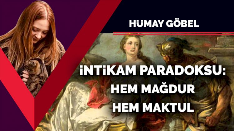 İntikam paradoksu: Hem mağdur hem maktul