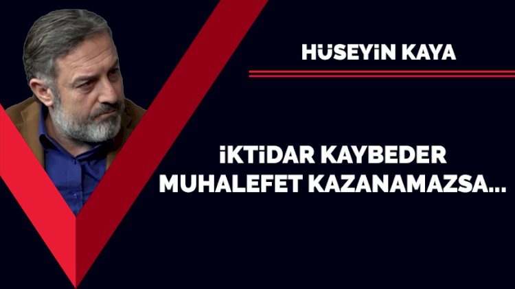İktidar kaybeder, muhalefet kazanamazsa...