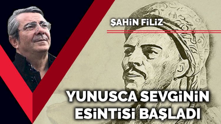 Yunusca sevginin esintisi başladı