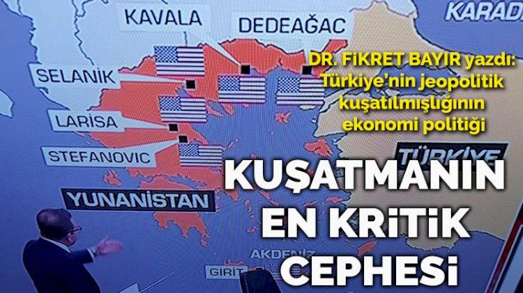 Türkiye’nin jeopolitik kuşatılmışlığının ekonomi politiği