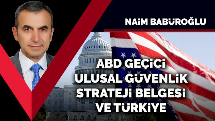 ABD Geçici Ulusal Güvenlik Strateji Belgesi ve Türkiye