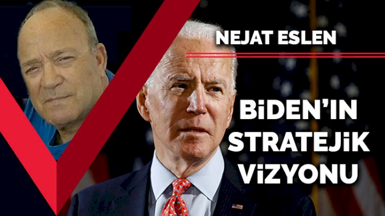 Biden'ın stratejik vizyonu