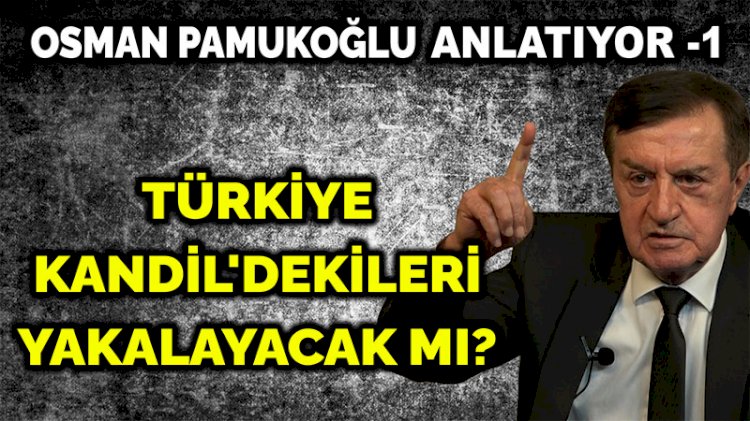 Türkiye Kandil'dekileri yakalayacak mı? | Osman Pamukoğlu | PANKUŞ -380