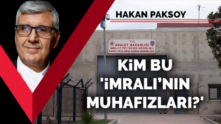 Kim bu 'İmralı’nın muhafızları?'