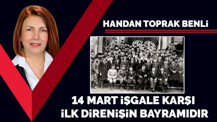 14 Mart işgale karşı ilk direnişin bayramıdır