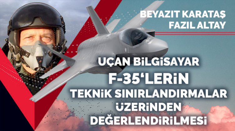 Uçan bilgisayar F-35'lerin teknik sınırlandırmalar üzerinden değerlendirmesi