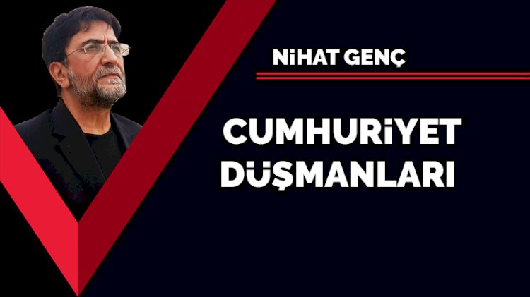Cumhuriyet düşmanları