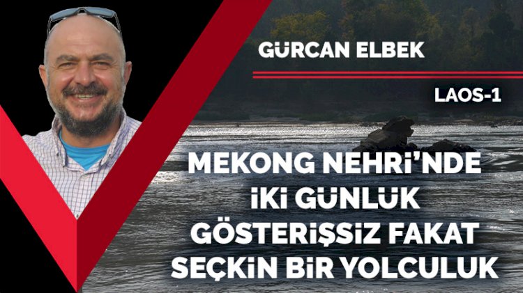 Laos günleri: Mekong nehrinde iki günlük yolculuk