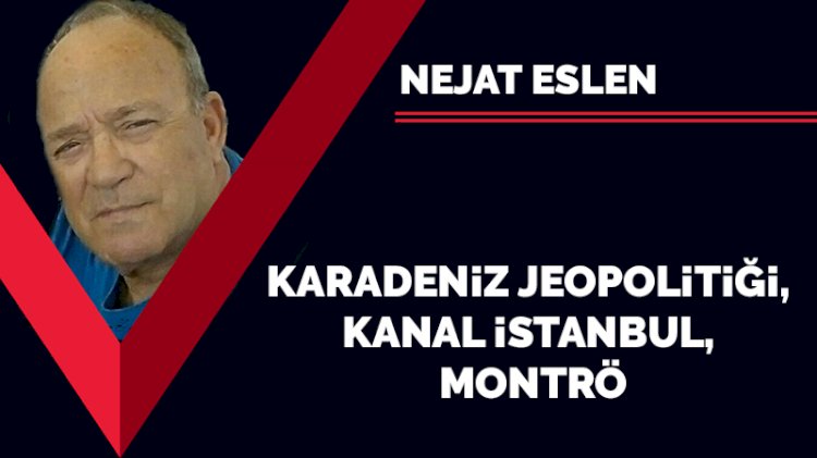 Karadeniz jeopolitiği, Kanal İstanbul, Montrö
