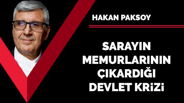 Sarayın memurlarının çıkardığı devlet krizi