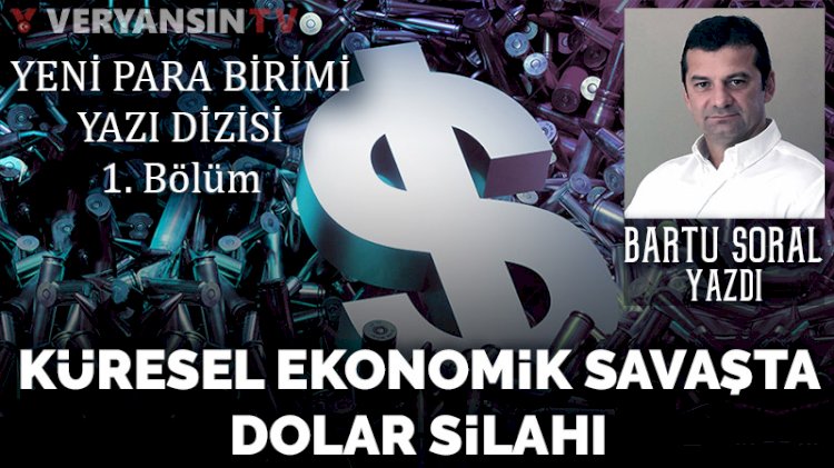 Küresel ekonomik savaşta dolar silahı