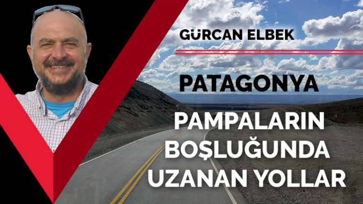 Patagonya: Pampaların boşluğunda uzanan yollar