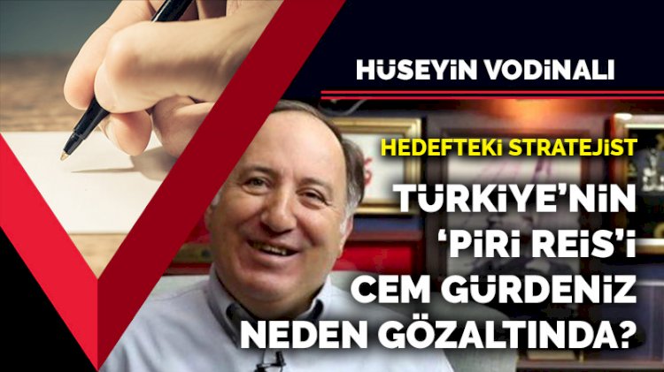 Hedefteki stratejist... Türkiye'nin 'Piri Reis'i Cem Gürdeniz neden gözaltında?