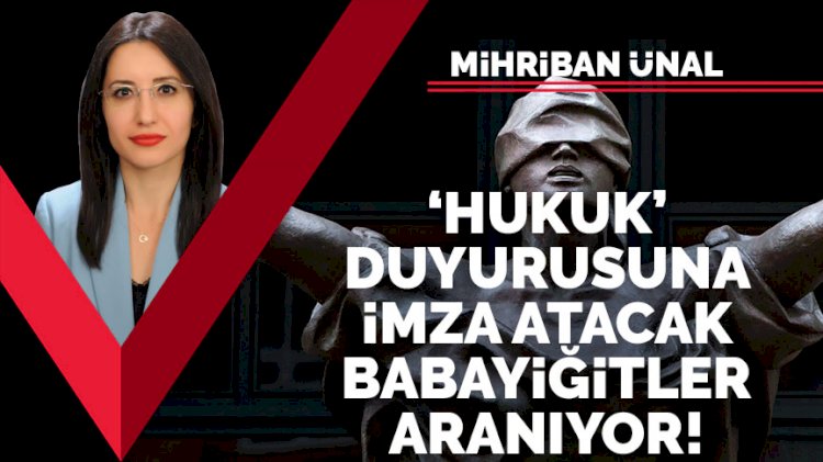 'Hukuk' duyurusuna imza atacak babayiğitler aranıyor!