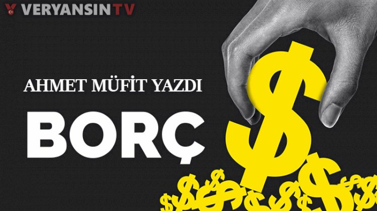 ‘Borç’ kavramının kutsallığı üzerinde yükselen piyasa