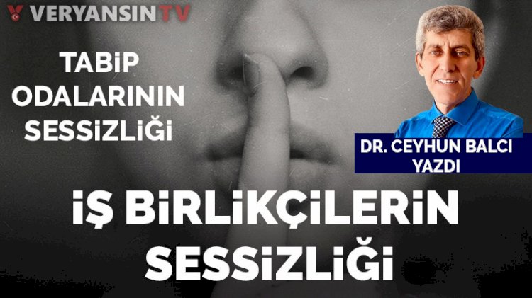 Türk Tabipleri Birliği neden sessiz!