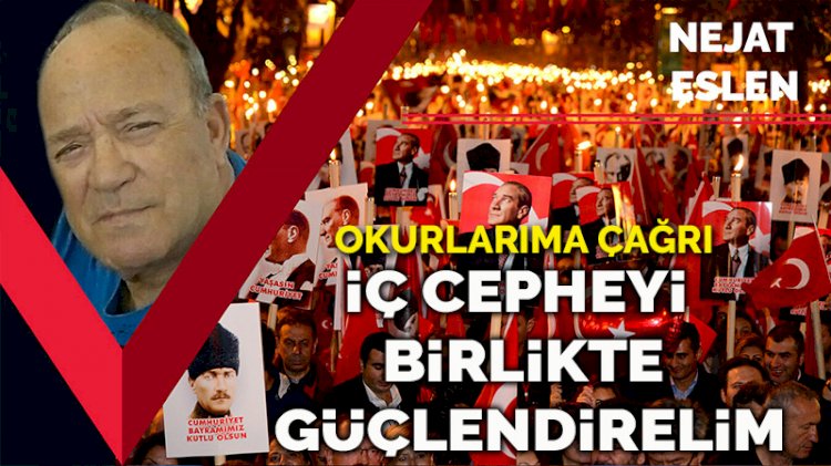 Okurlarıma çağrı: İç cepheyi birlikte güçlendirelim