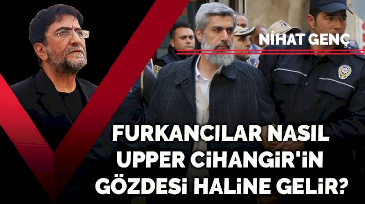 Furkancılar Upper Cihangir'in gözdesi haline nasıl gelir?
