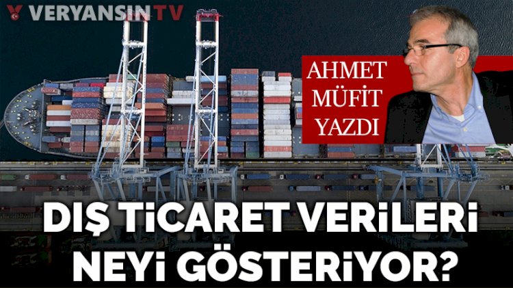 Dış ticaret verileri neyi gösteriyor?