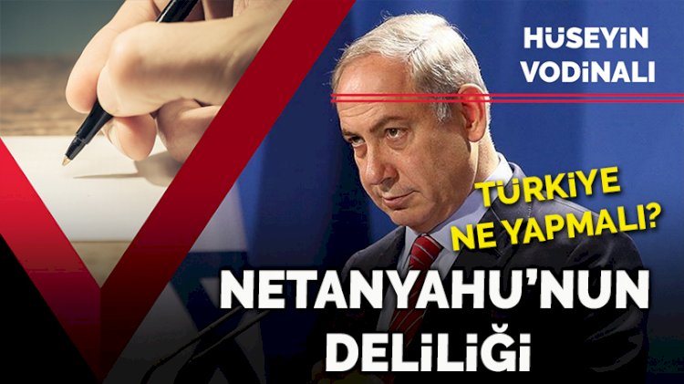Netanyahu’nun deliliği