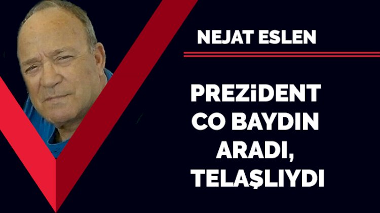 Prezident Co Baydın aradı, telaşlıydı