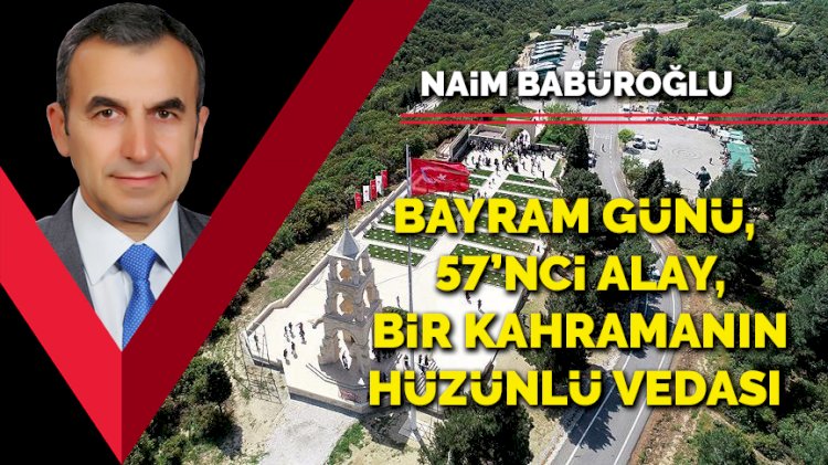 Bayram günü, 57’nci Alay, bir kahramanın hüzünlü vedası