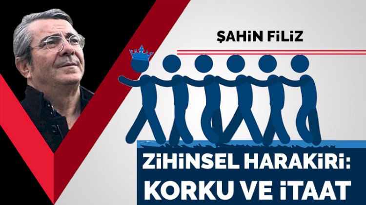 Zihinsel harakiri: Korku ve itaat