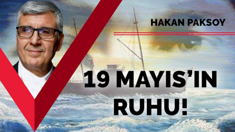 19 Mayıs’ın ruhu!