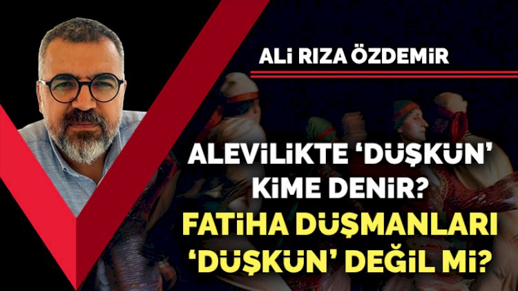 Alevilikte 'düşkün' kime denir?