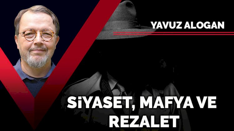 Siyaset, mafya ve rezalet