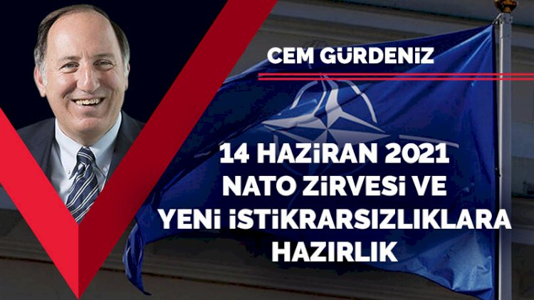 14 Haziran 2021 Nato Zirvesi Ve Yeni Istikrarsizliklara Hazirlik Son Dakika Ozel Haberler Kose Yazilari