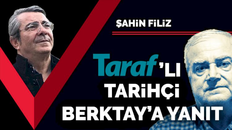 'Taraf'lı tarihçi Berktay’a yanıt