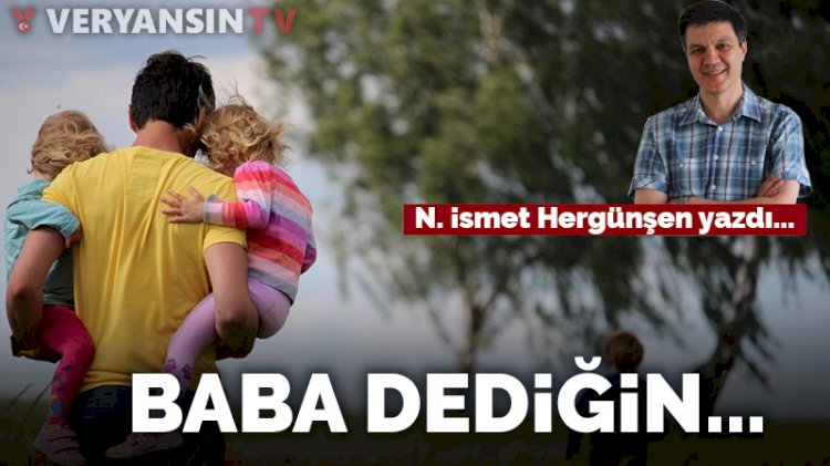 Baba dediğin...
