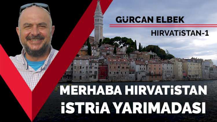 Merhaba Hırvatistan: İstria yarımadası
