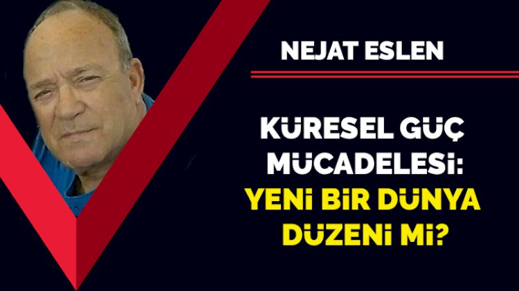 Küresel güç mücadelesi: Yeni bir dünya düzeni mi?