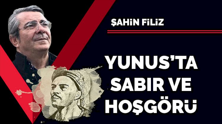 Yunus’ta sabır ve hoşgörü
