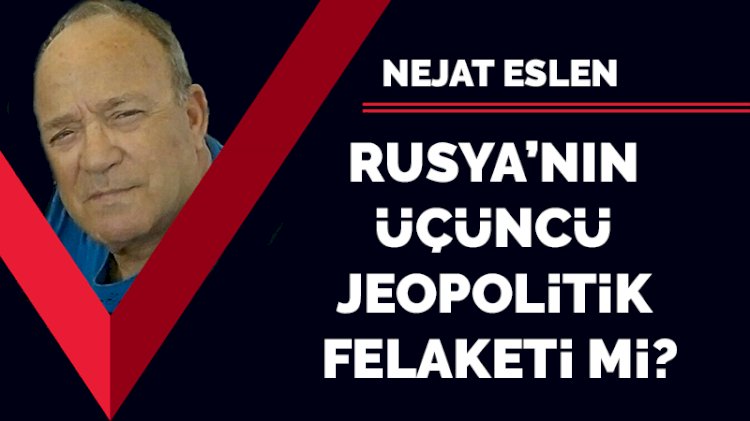 Rusya'nın üçüncü jeopolitik felaketi mi?