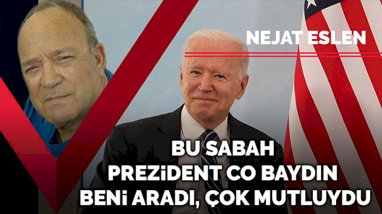Bu sabah prezident Co Baydın beni aradı, çok mutluydu