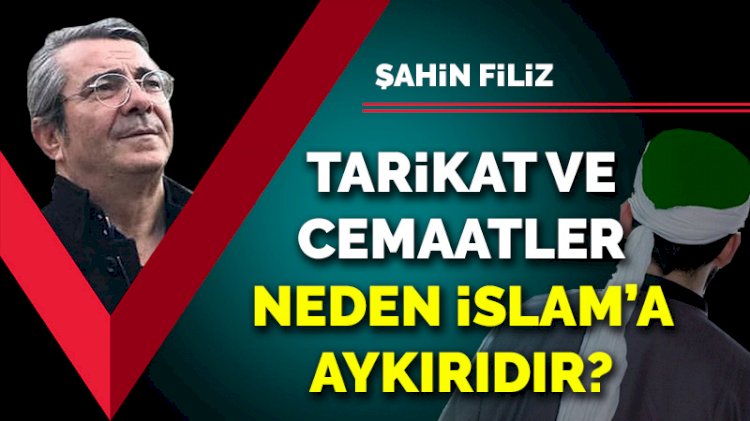 Tarikat ve cemaatler neden İslam’a aykırıdır?