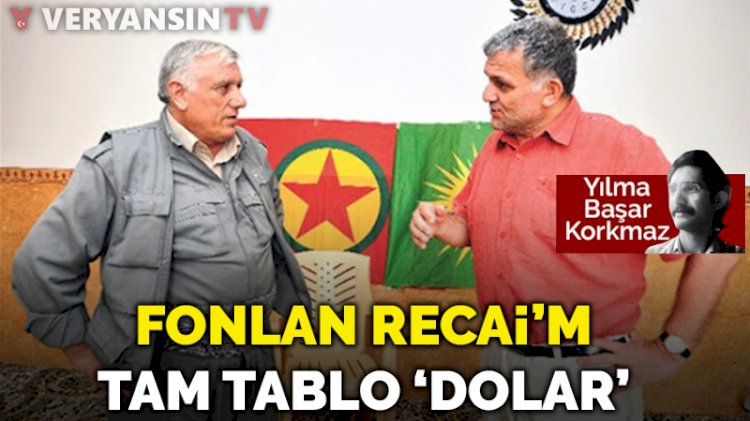 Fonlan Recai’m... Tam tablo ‘dolar’