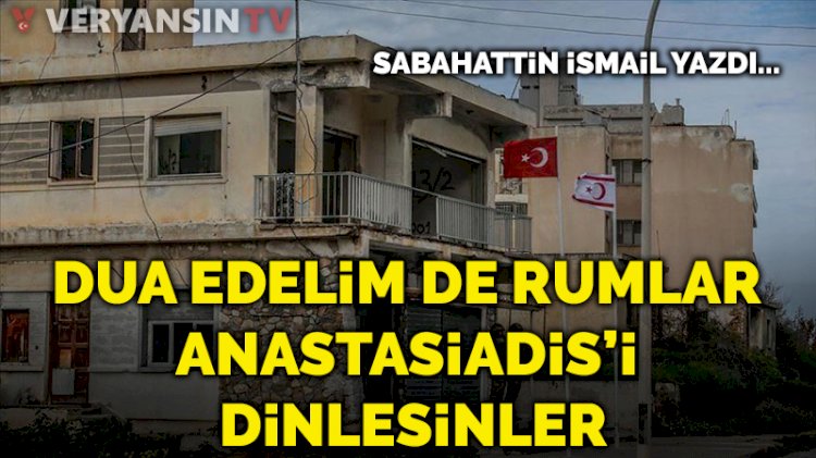 Dua edelim de Rumlar Anastasiadis’i dinlesinler
