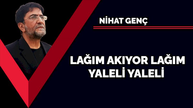 Lağım akıyor lağım yaleli yaleli