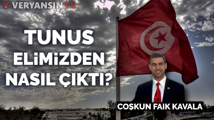 Tunus elimizden nasıl çıktı?