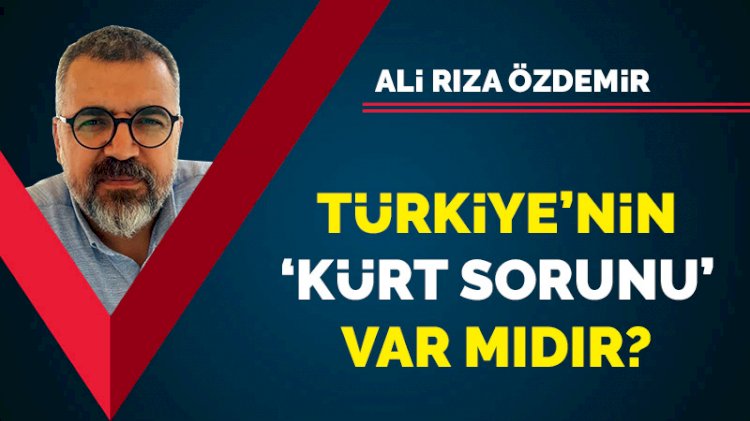 Türkiye'nin 'Kürt sorunu' var mıdır?